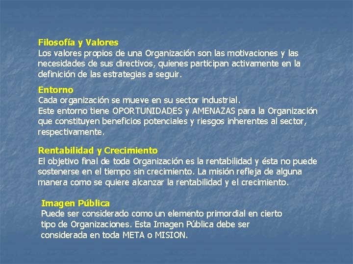 Filosofía y Valores Los valores propios de una Organización son las motivaciones y las