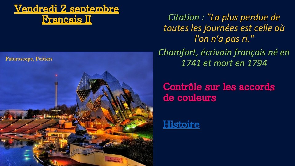 Vendredi 2 septembre Français II Futuroscope, Poitiers Citation : "La plus perdue de toutes