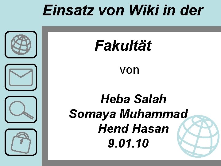 Einsatz von Wiki in der Fakultät von Heba Salah Somaya Muhammad Hend Hasan 9.