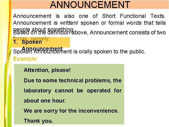 ANNOUNCEMENT Announcement is also one of Short Functional Texts. Announcement is written/ spoken or