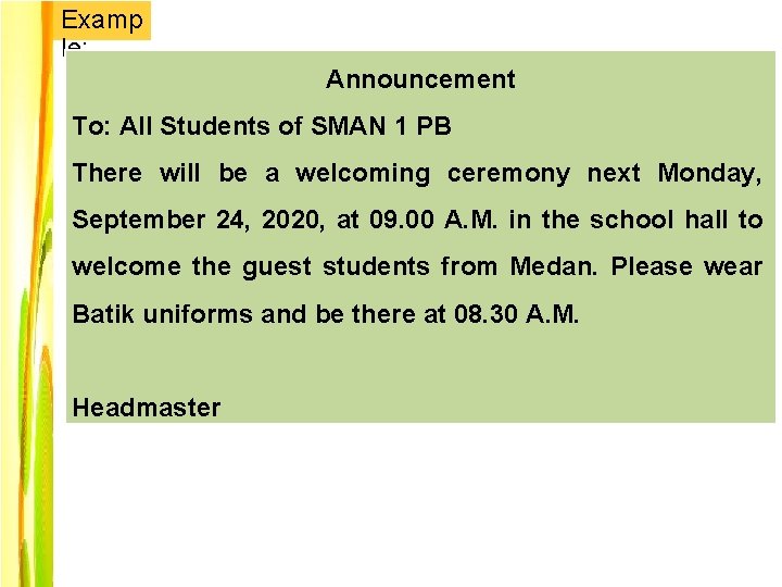 Examp le: Announcement To: All Students of SMAN 1 PB There will be a