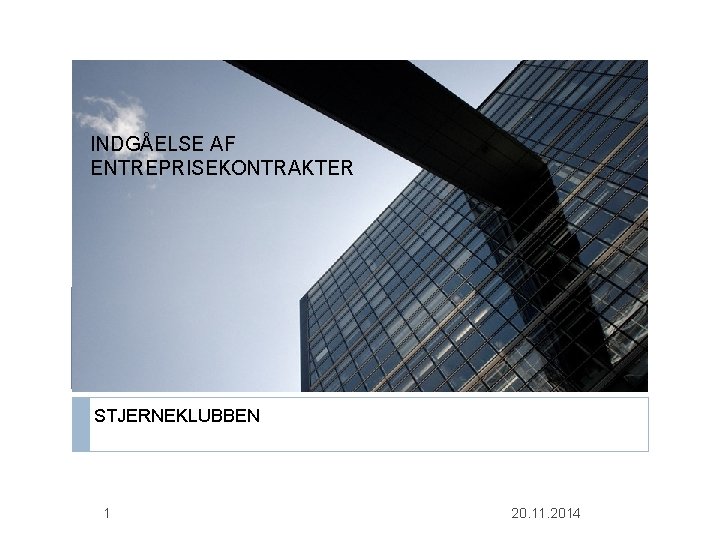 INDGÅELSE AF ENTREPRISEKONTRAKTER STJERNEKLUBBEN 1 20. 11. 2014 