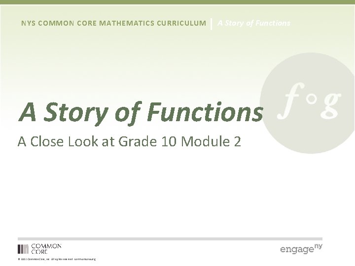 NYS COMMON CORE MATHEMATICS CURRICULUM A Story of Functions A Close Look at Grade NYS COMMON CORE MATHEMATICS CURRICULUM A Story of Functions A Close Look at Grade