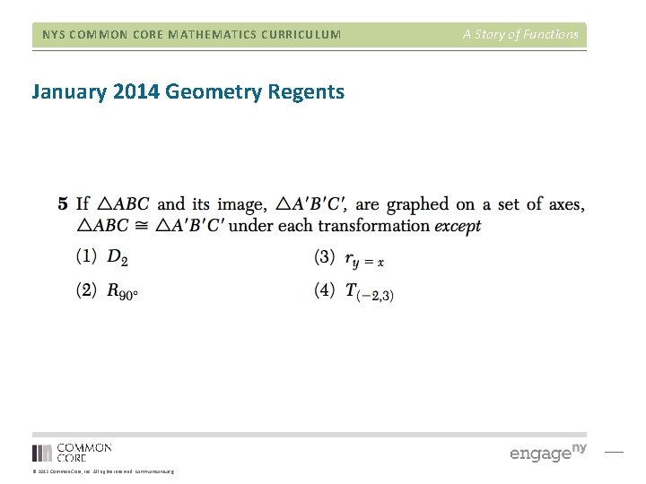 NYS COMMON CORE MATHEMATICS CURRICULUM January 2014 Geometry Regents © 2012 Common Core, Inc. NYS COMMON CORE MATHEMATICS CURRICULUM January 2014 Geometry Regents © 2012 Common Core, Inc.