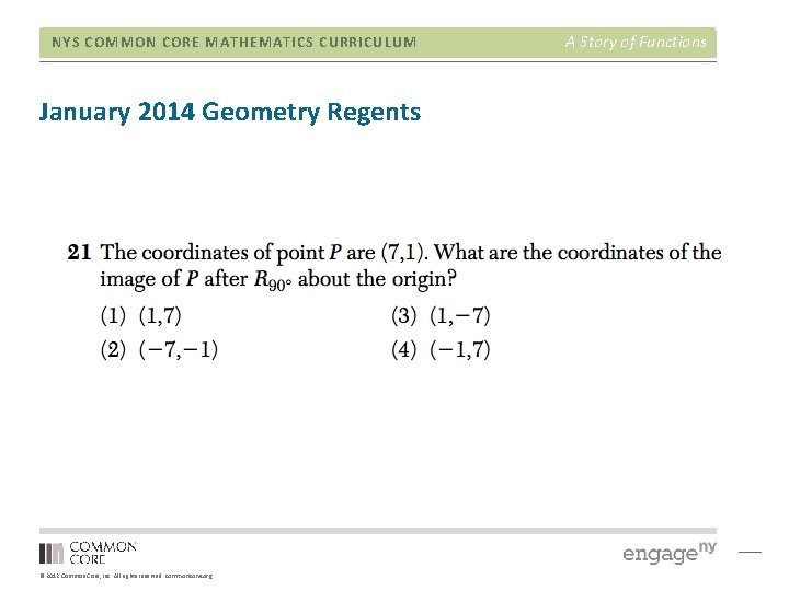 NYS COMMON CORE MATHEMATICS CURRICULUM January 2014 Geometry Regents © 2012 Common Core, Inc. NYS COMMON CORE MATHEMATICS CURRICULUM January 2014 Geometry Regents © 2012 Common Core, Inc.