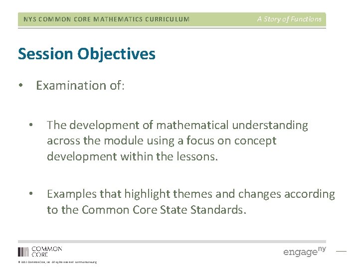 NYS COMMON CORE MATHEMATICS CURRICULUM A Story of Functions Session Objectives • Examination of: NYS COMMON CORE MATHEMATICS CURRICULUM A Story of Functions Session Objectives • Examination of: