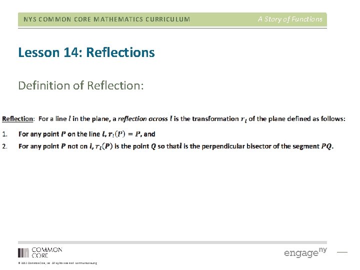 NYS COMMON CORE MATHEMATICS CURRICULUM Lesson 14: Reflections Definition of Reflection: © 2012 Common NYS COMMON CORE MATHEMATICS CURRICULUM Lesson 14: Reflections Definition of Reflection: © 2012 Common