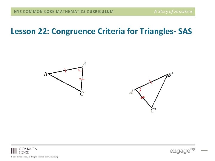 NYS COMMON CORE MATHEMATICS CURRICULUM A Story of Functions Lesson 22: Congruence Criteria for NYS COMMON CORE MATHEMATICS CURRICULUM A Story of Functions Lesson 22: Congruence Criteria for