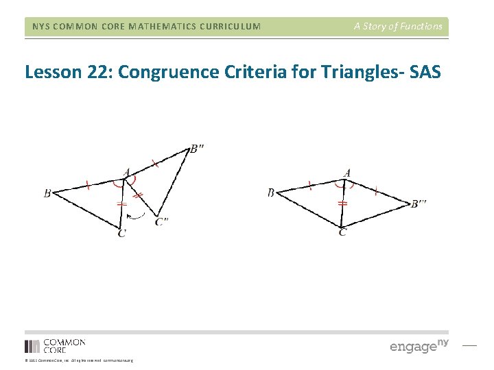 NYS COMMON CORE MATHEMATICS CURRICULUM A Story of Functions Lesson 22: Congruence Criteria for NYS COMMON CORE MATHEMATICS CURRICULUM A Story of Functions Lesson 22: Congruence Criteria for