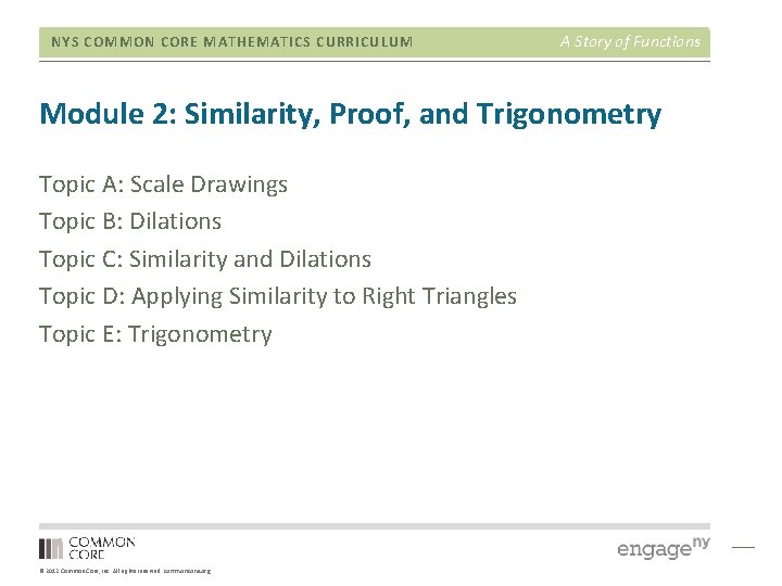 NYS COMMON CORE MATHEMATICS CURRICULUM A Story of Functions Module 2: Similarity, Proof, and NYS COMMON CORE MATHEMATICS CURRICULUM A Story of Functions Module 2: Similarity, Proof, and