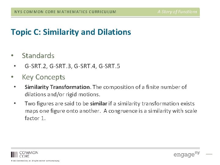 NYS COMMON CORE MATHEMATICS CURRICULUM A Story of Functions Topic C: Similarity and Dilations NYS COMMON CORE MATHEMATICS CURRICULUM A Story of Functions Topic C: Similarity and Dilations