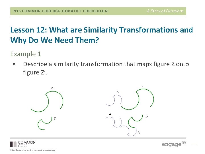 NYS COMMON CORE MATHEMATICS CURRICULUM A Story of Functions Lesson 12: What are Similarity NYS COMMON CORE MATHEMATICS CURRICULUM A Story of Functions Lesson 12: What are Similarity