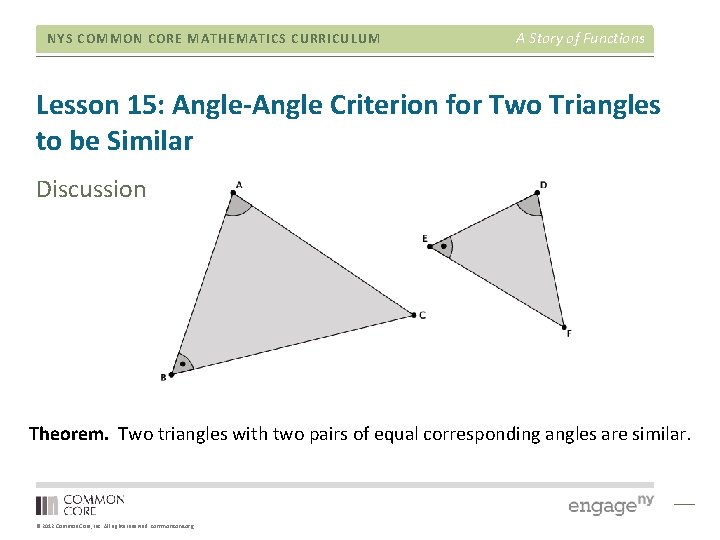 NYS COMMON CORE MATHEMATICS CURRICULUM A Story of Functions Lesson 15: Angle-Angle Criterion for NYS COMMON CORE MATHEMATICS CURRICULUM A Story of Functions Lesson 15: Angle-Angle Criterion for