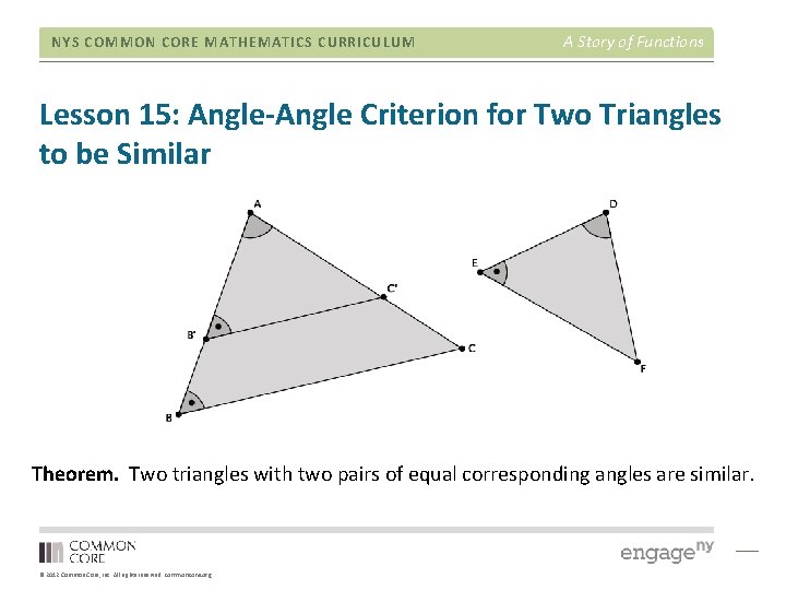 NYS COMMON CORE MATHEMATICS CURRICULUM A Story of Functions Lesson 15: Angle-Angle Criterion for NYS COMMON CORE MATHEMATICS CURRICULUM A Story of Functions Lesson 15: Angle-Angle Criterion for