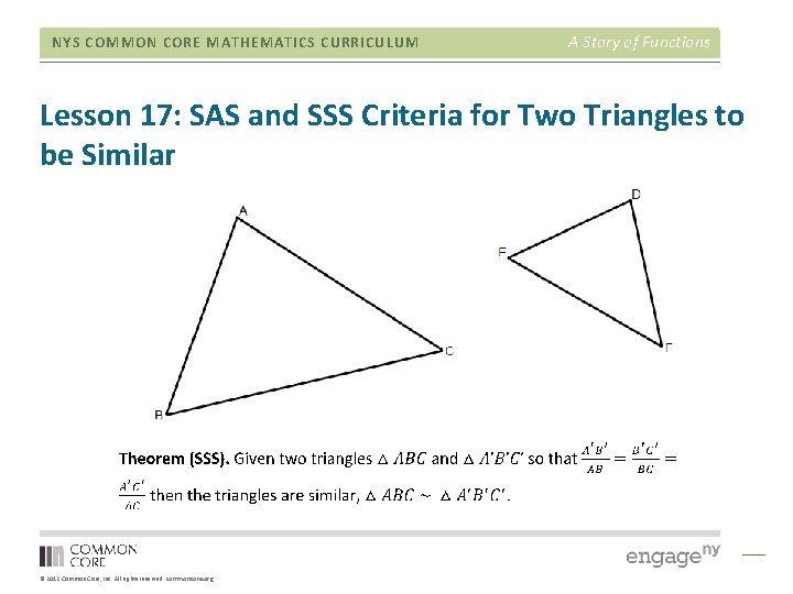 NYS COMMON CORE MATHEMATICS CURRICULUM A Story of Functions Lesson 17: SAS and SSS NYS COMMON CORE MATHEMATICS CURRICULUM A Story of Functions Lesson 17: SAS and SSS