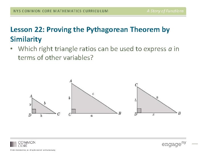 NYS COMMON CORE MATHEMATICS CURRICULUM A Story of Functions Lesson 22: Proving the Pythagorean NYS COMMON CORE MATHEMATICS CURRICULUM A Story of Functions Lesson 22: Proving the Pythagorean