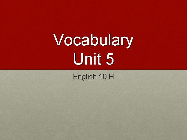 Vocabulary Unit 5 English 10 H 