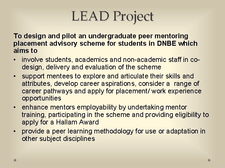 LEAD Project To design and pilot an undergraduate peer mentoring placement advisory scheme for LEAD Project To design and pilot an undergraduate peer mentoring placement advisory scheme for
