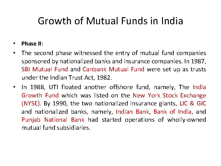 Growth of Mutual Funds in India • Phase II: • The second phase witnessed