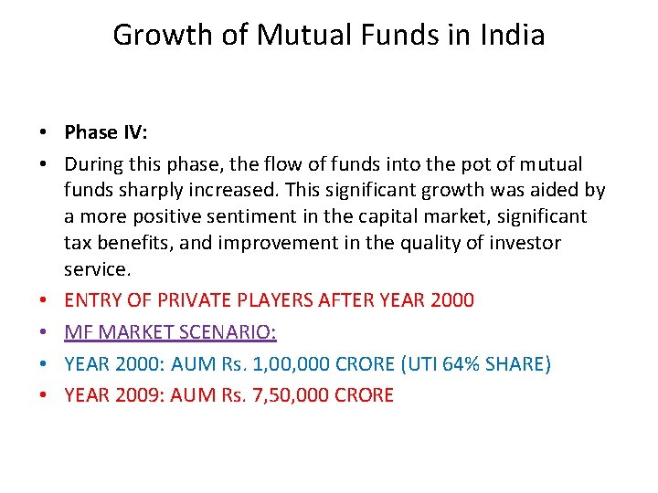 Growth of Mutual Funds in India • Phase IV: • During this phase, the