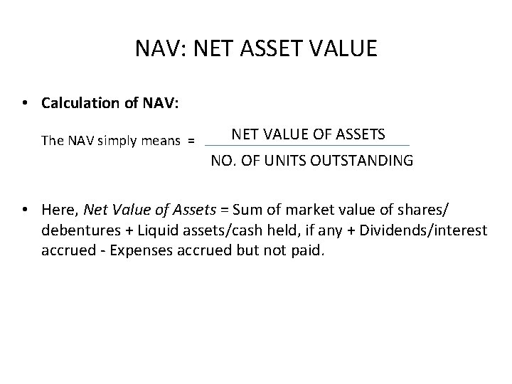 NAV: NET ASSET VALUE • Calculation of NAV: The NAV simply means = NET