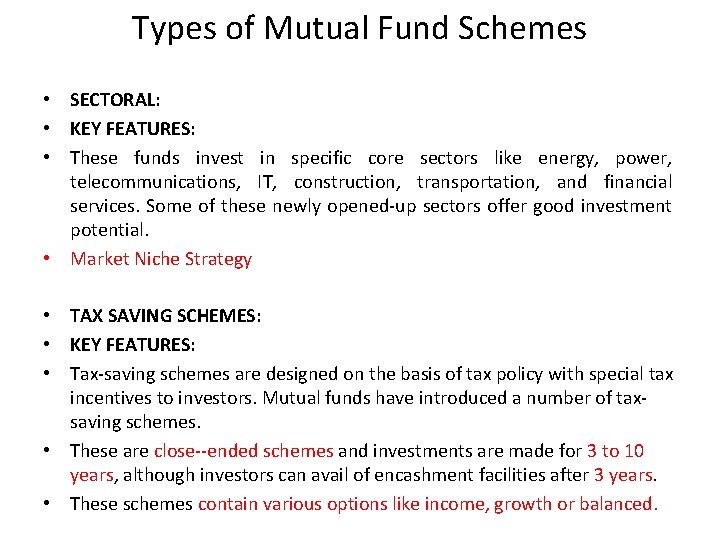 Types of Mutual Fund Schemes • SECTORAL: • KEY FEATURES: • These funds invest