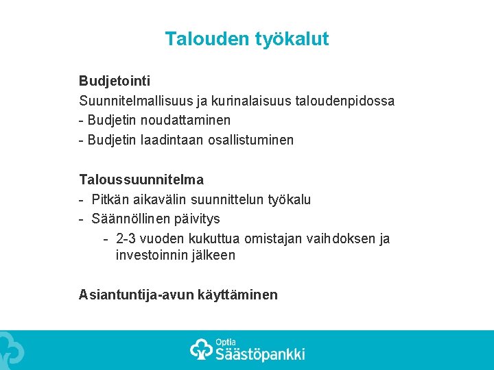 Talouden työkalut Budjetointi Suunnitelmallisuus ja kurinalaisuus taloudenpidossa - Budjetin noudattaminen - Budjetin laadintaan osallistuminen