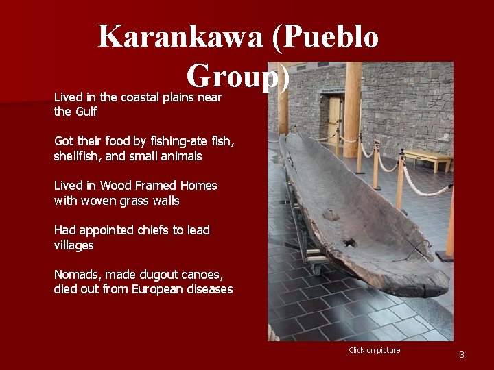Karankawa (Pueblo Group) Lived in the coastal plains near the Gulf Got their food