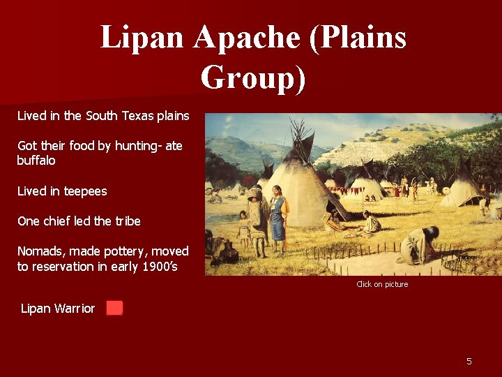 Lipan Apache (Plains Group) Lived in the South Texas plains Got their food by