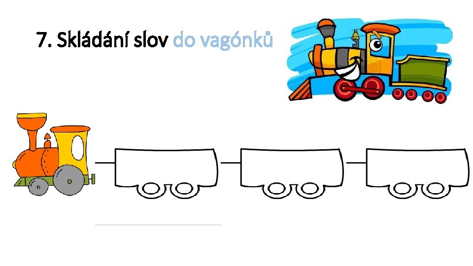 7. Skládání slov do vagónků 