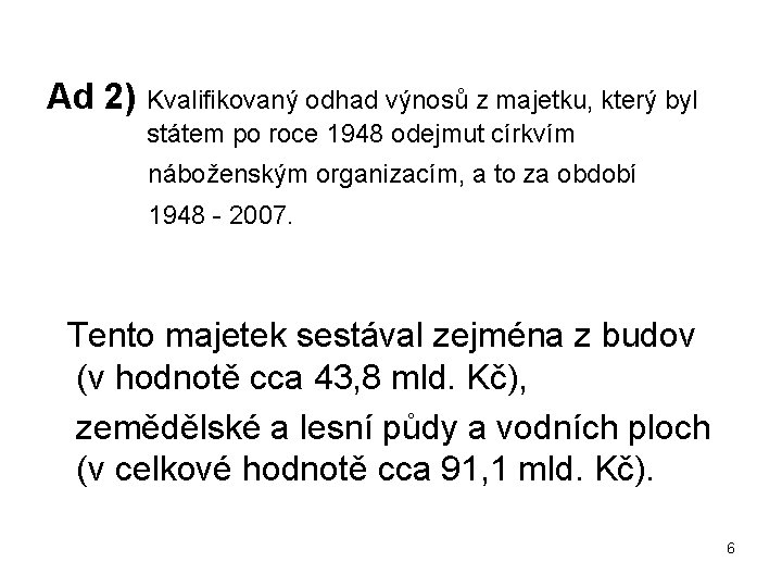 Ad 2) Kvalifikovaný odhad výnosů z majetku, který byl státem po roce 1948 odejmut