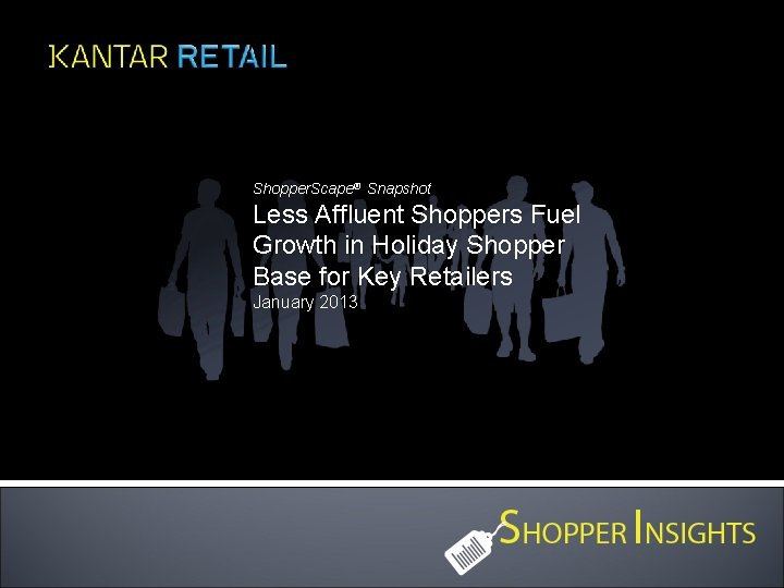 Shopper. Scape® Snapshot Less Affluent Shoppers Fuel Growth in Holiday Shopper Base for Key