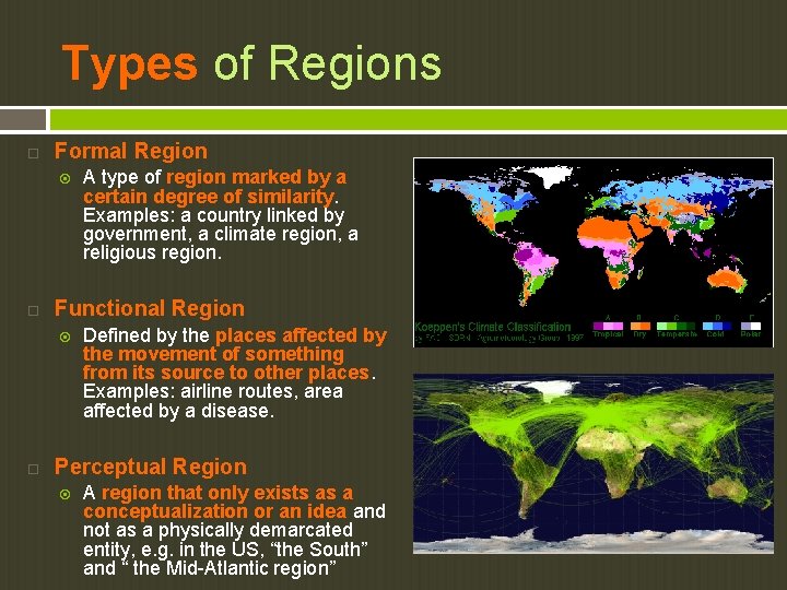 Types of Regions Formal Region Functional Region A type of region marked by a