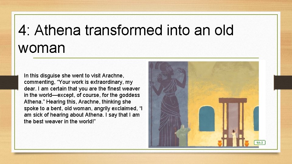 4: Athena transformed into an old woman In this disguise she went to visit