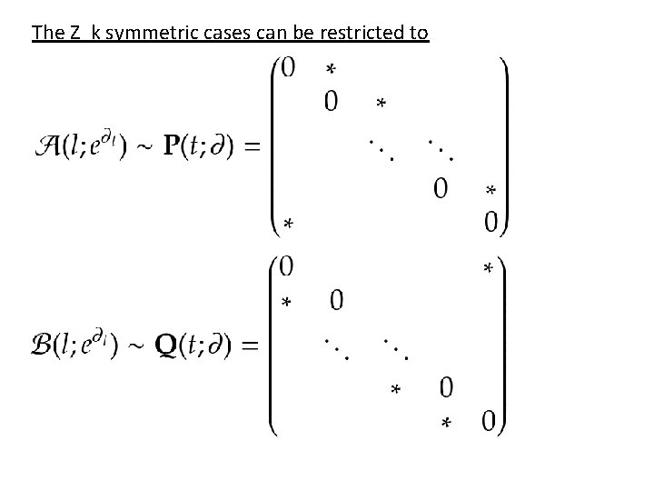 The Z_k symmetric cases can be restricted to 