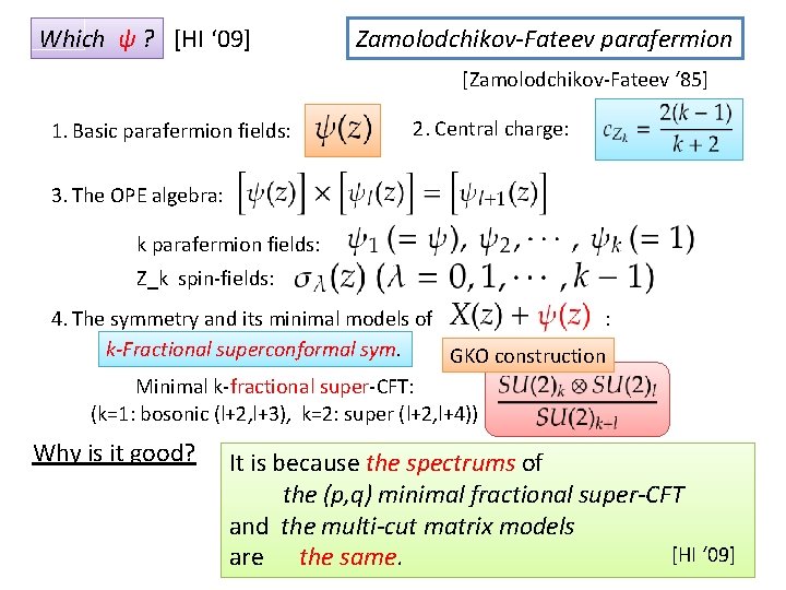 Which ψ ? [HI ‘ 09] Zamolodchikov-Fateev parafermion [Zamolodchikov-Fateev ‘ 85] 1. Basic parafermion