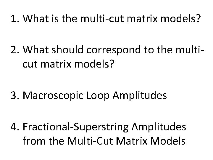 1. What is the multi-cut matrix models? 2. What should correspond to the multicut