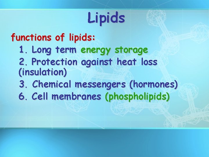 Lipids functions of lipids: 1. Long term energy storage 2. Protection against heat loss