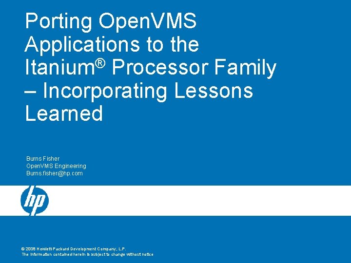 Porting Open. VMS Applications to the Itanium® Processor Family – Incorporating Lessons Learned Burns