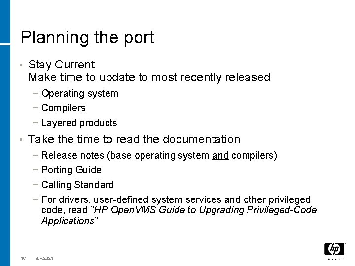 Planning the port • Stay Current Make time to update to most recently released