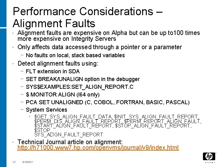 Performance Considerations – Alignment Faults Alignment faults are expensive on Alpha but can be