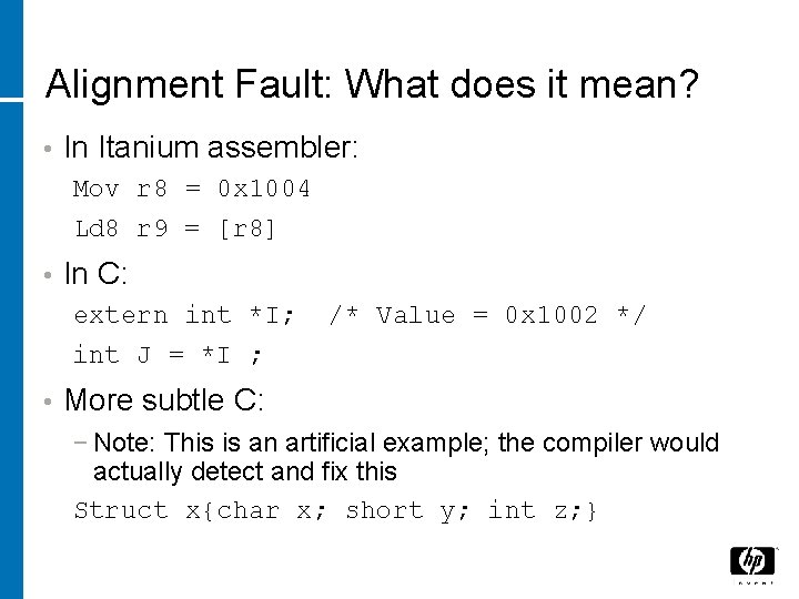 Alignment Fault: What does it mean? • In Itanium assembler: Mov r 8 =