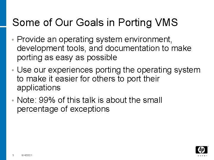 Some of Our Goals in Porting VMS • Provide an operating system environment, development