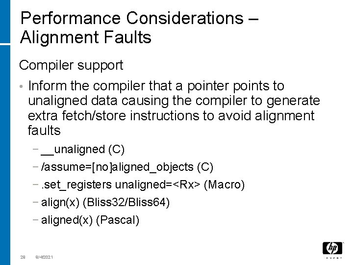 Performance Considerations – Alignment Faults Compiler support • Inform the compiler that a pointer