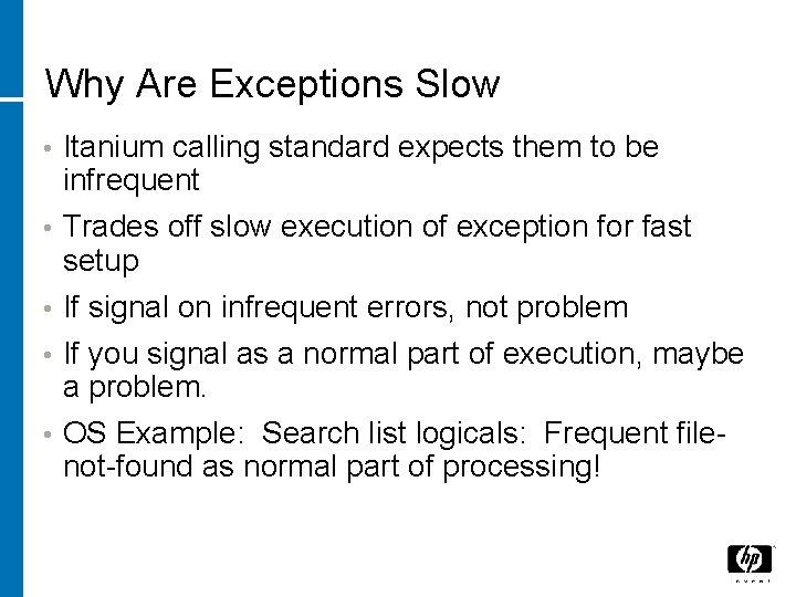 Why Are Exceptions Slow Itanium calling standard expects them to be infrequent • Trades