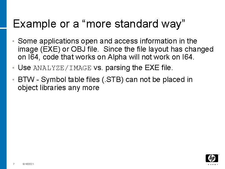 Example or a “more standard way” Some applications open and access information in the