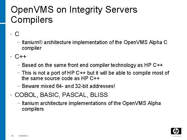 Open. VMS on Integrity Servers Compilers • C − Itanium® architecture implementation of the
