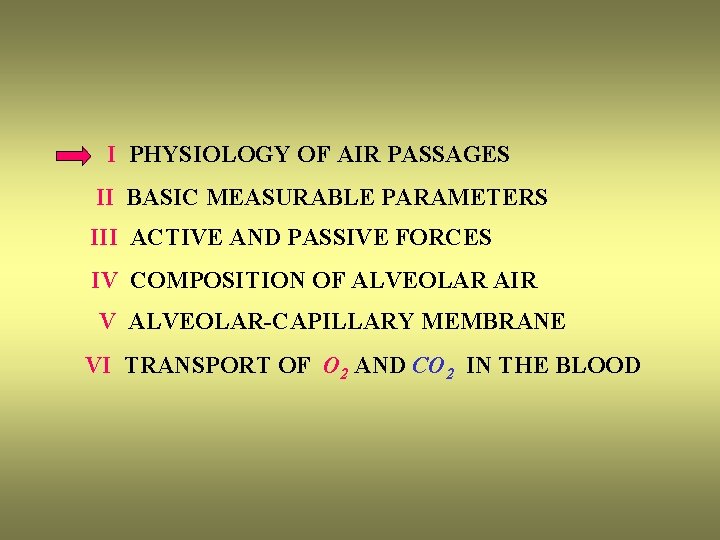 I PHYSIOLOGY OF AIR PASSAGES II BASIC MEASURABLE PARAMETERS III ACTIVE AND PASSIVE FORCES