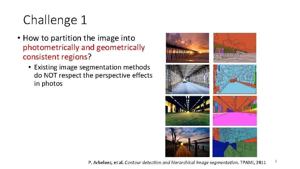 Challenge 1 • How to partition the image into photometrically and geometrically consistent regions?