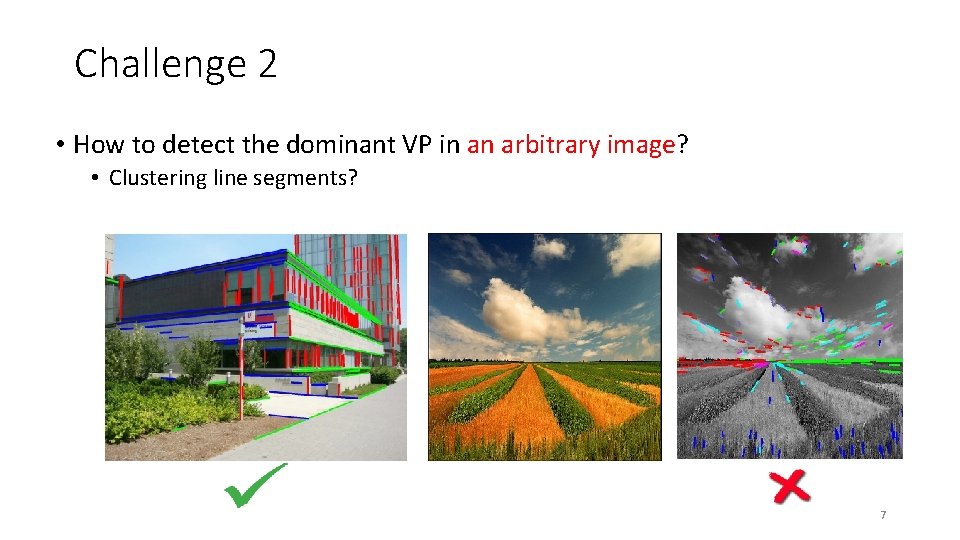 Challenge 2 • How to detect the dominant VP in an arbitrary image? •